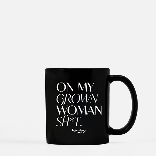 On My Grown Woman Sh*t | Black Mug