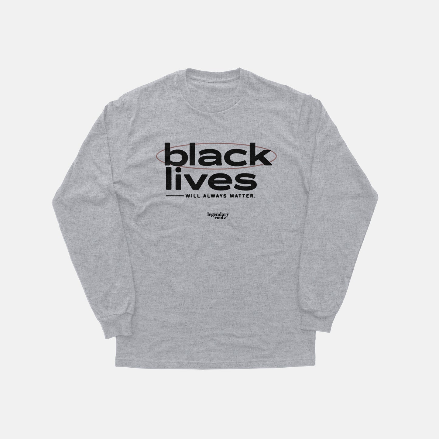 Black Lives Will Always Matter  | Long Sleeve