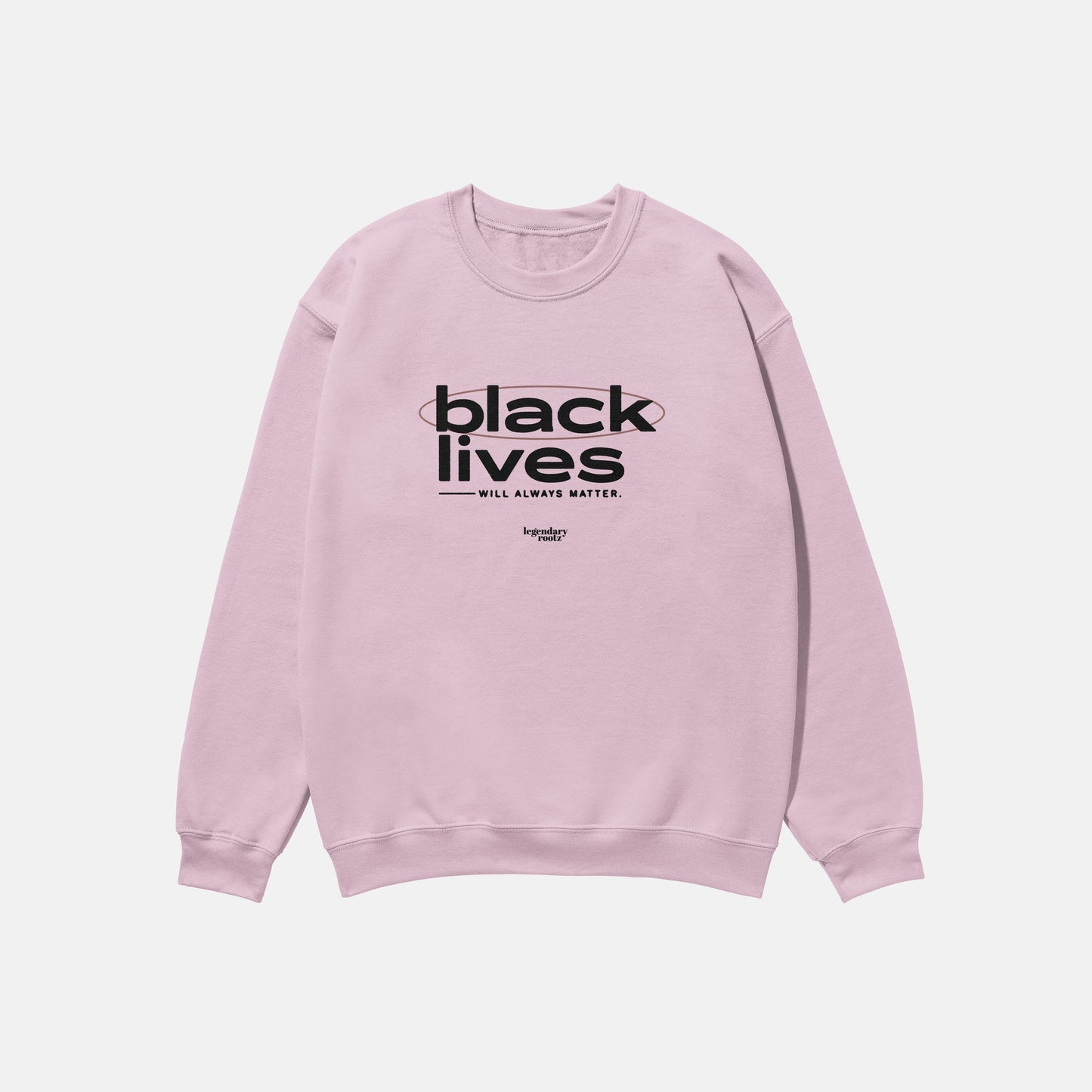 Black Lives Will Always Matter | Crewneck