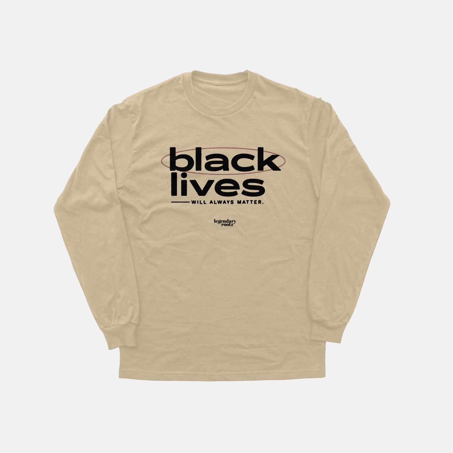 Black Lives Will Always Matter  | Long Sleeve