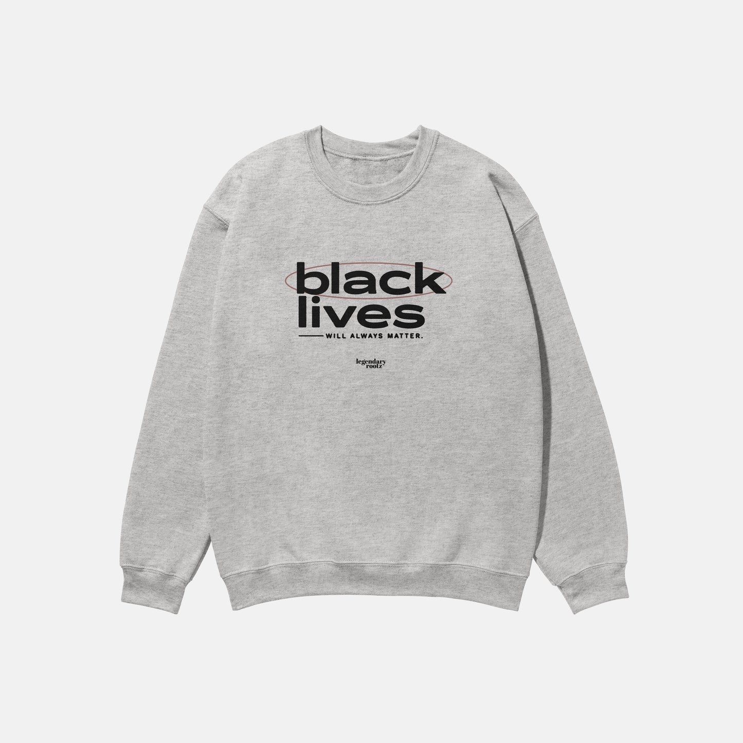 Black Lives Will Always Matter | Crewneck