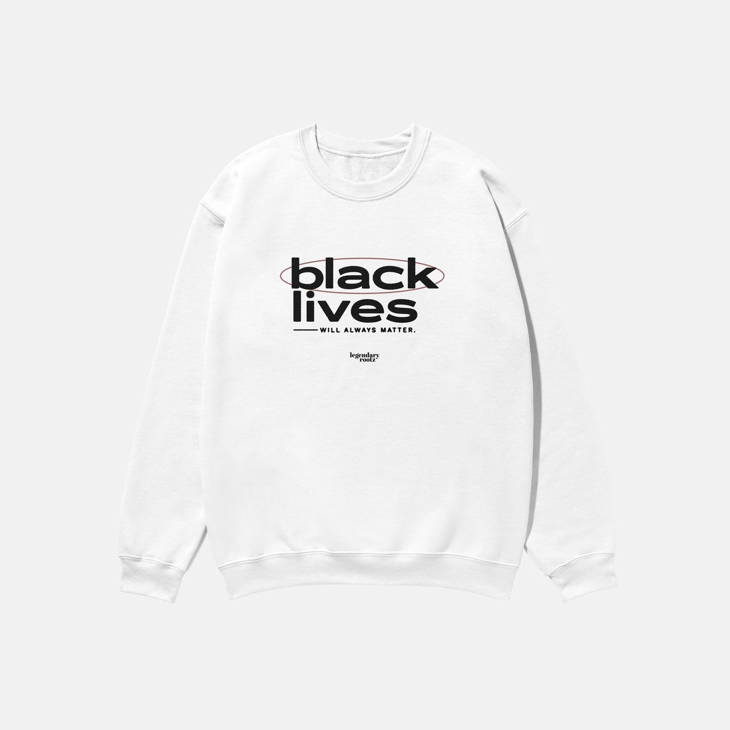 Black Lives Will Always Matter | Crewneck