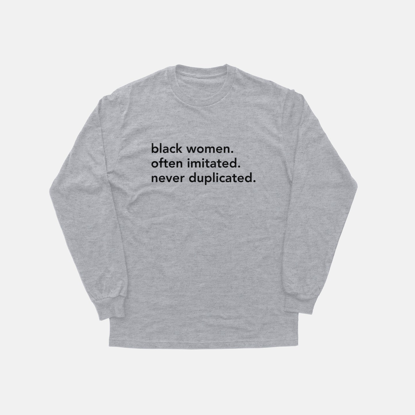 Black Women. Often Imitated. Never Duplicated. | Long Sleeve
