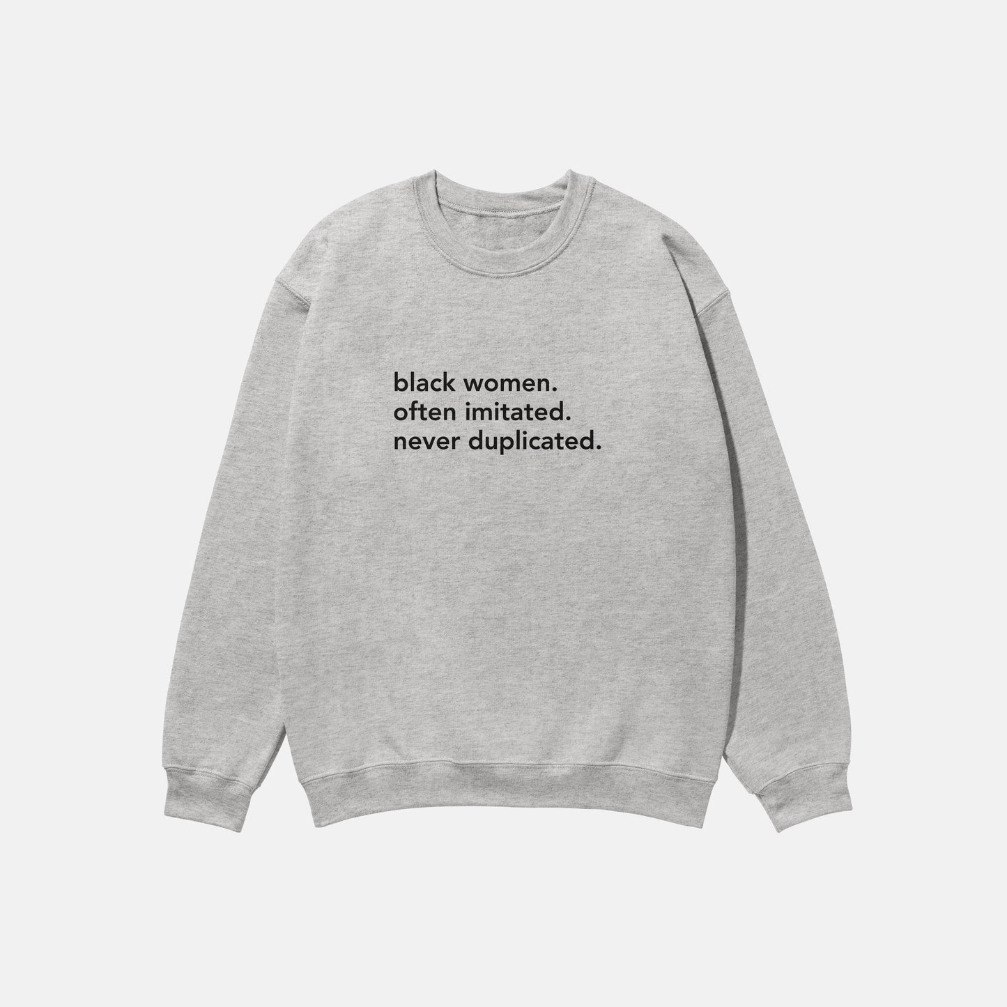 Black Women. Often Imitated. Never Duplicated. | Crewneck