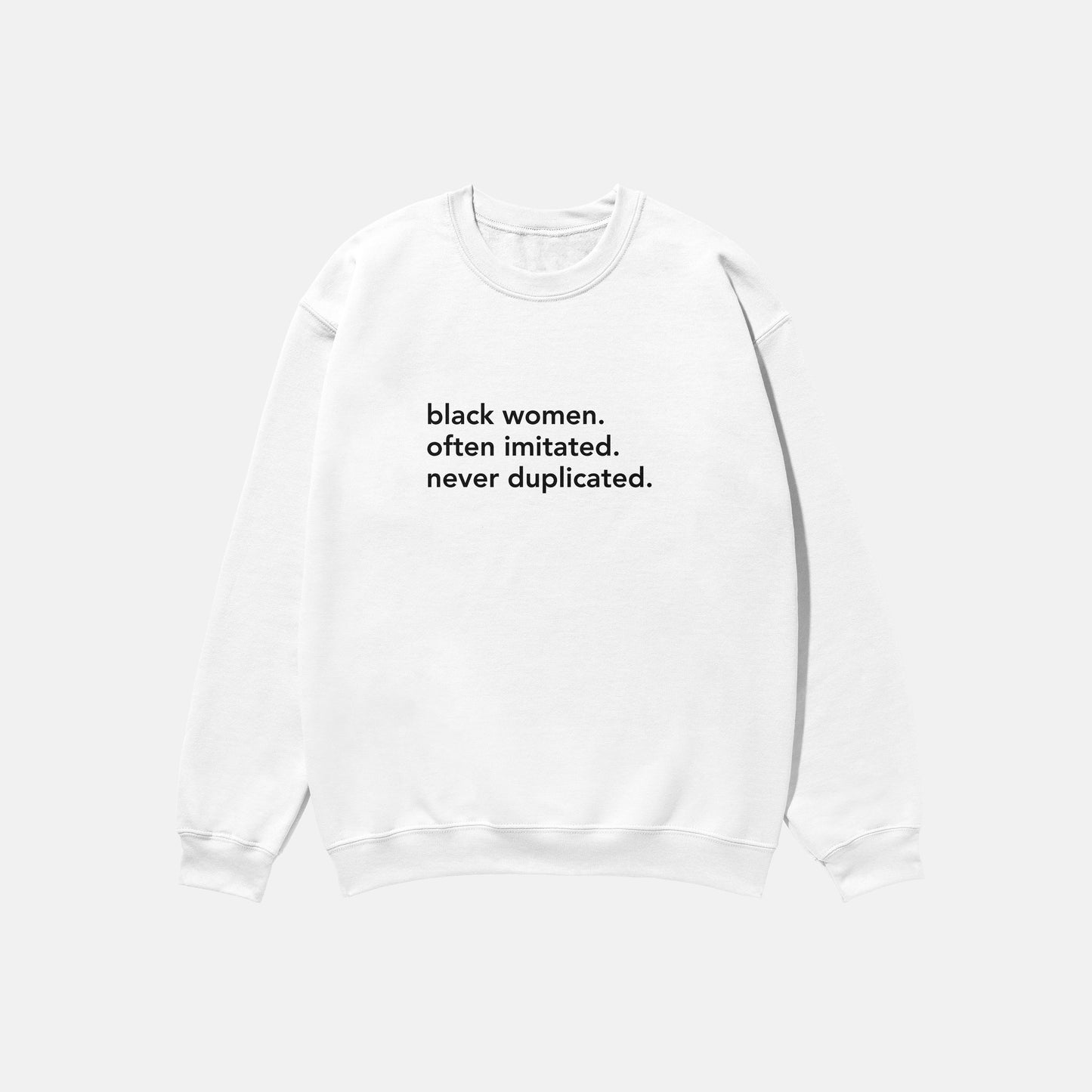 Black Women. Often Imitated. Never Duplicated. | Crewneck