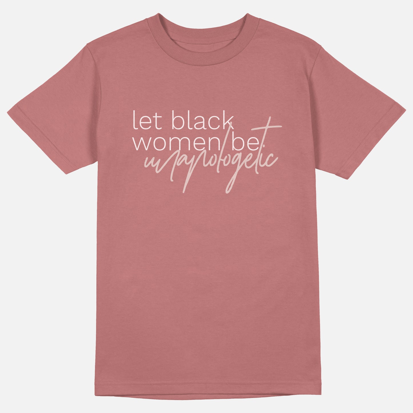 Let Black Women Be Unapologetic | Tee