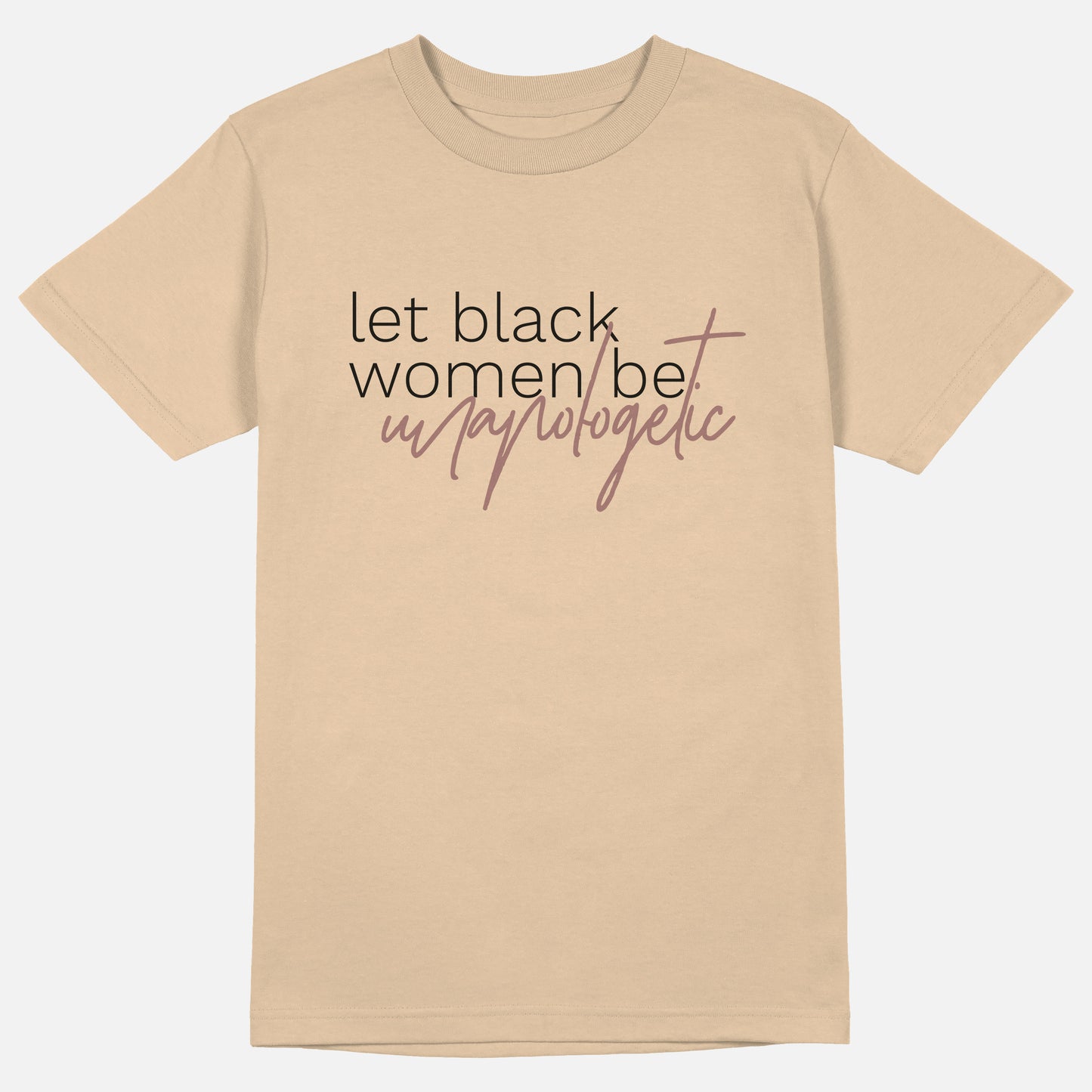 Let Black Women Be Unapologetic | Tee