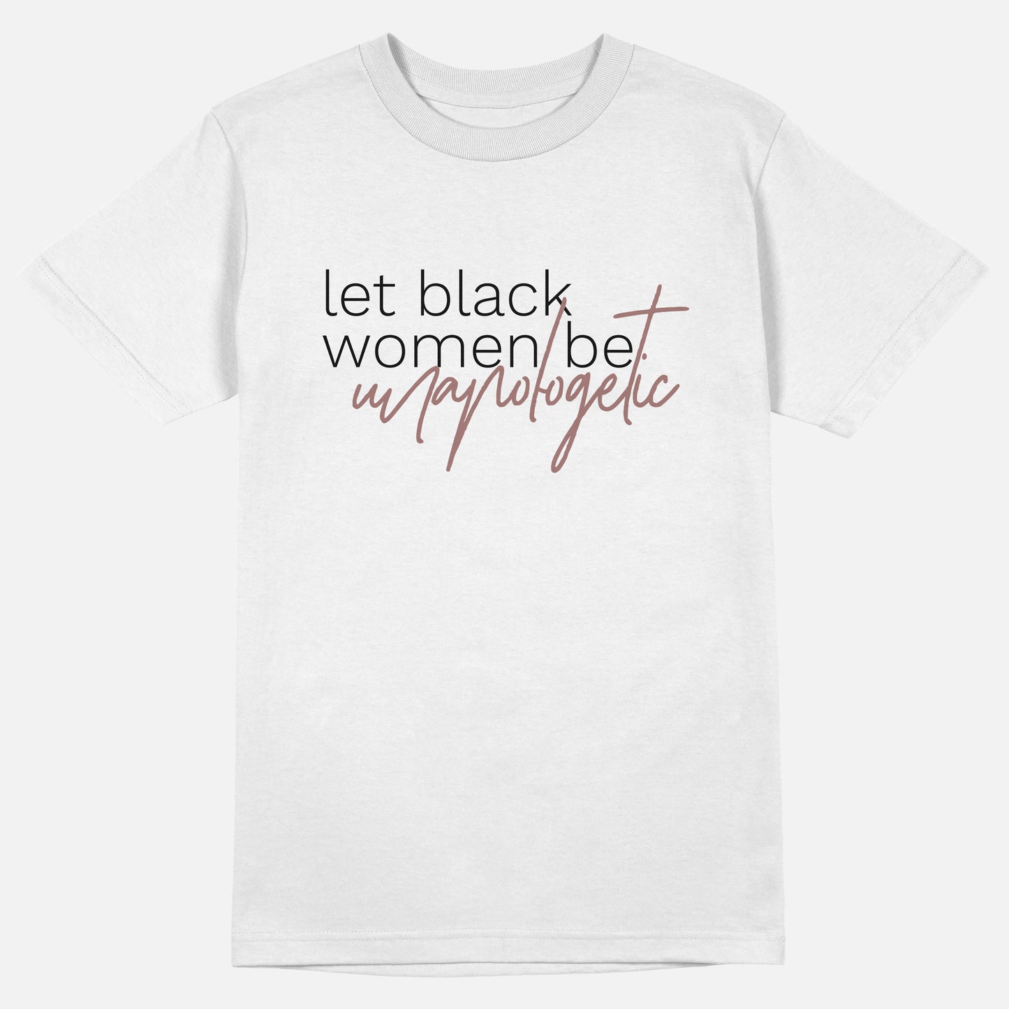 Let Black Women Be Unapologetic | Tee