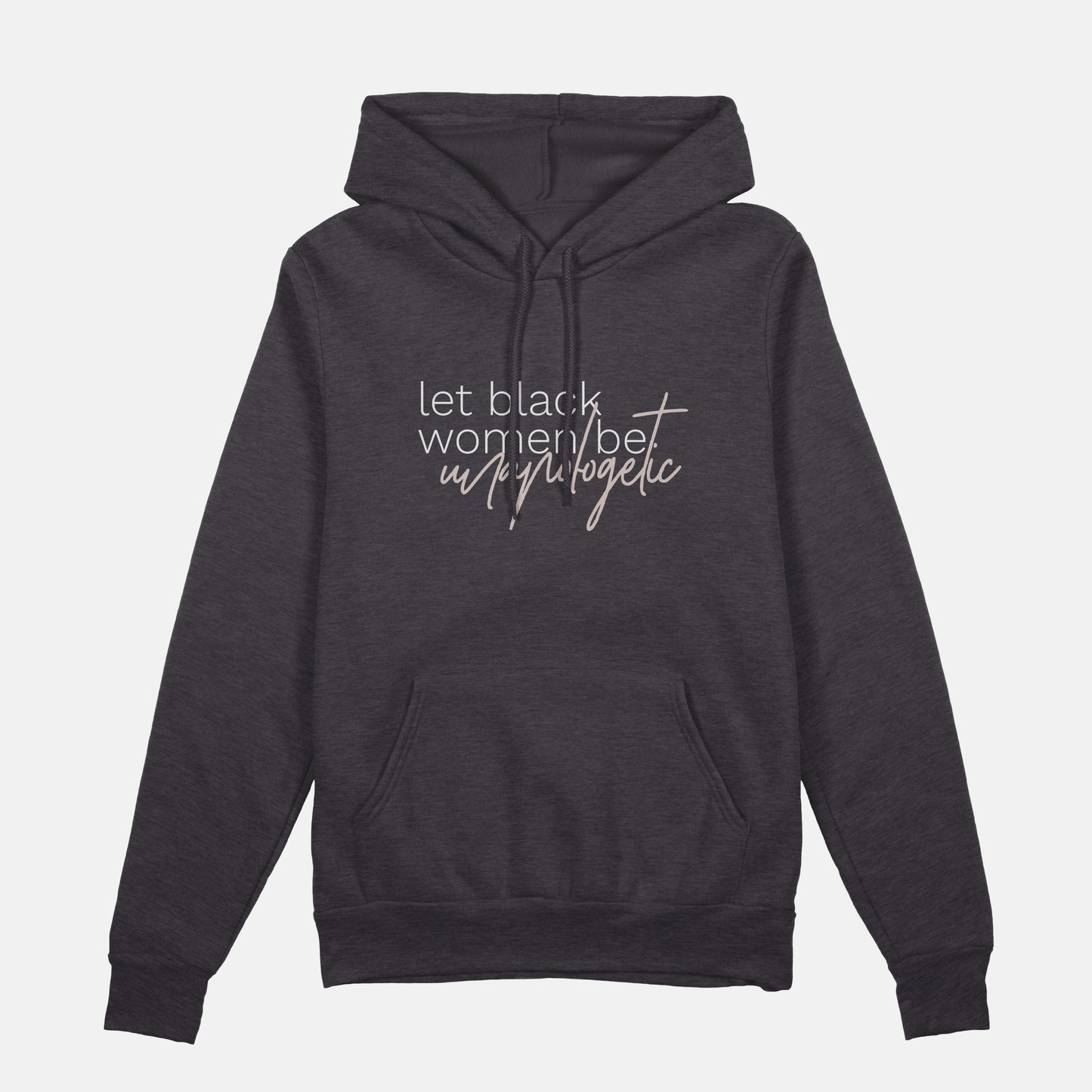 Let Black Women be Unapologetic | Hoodie