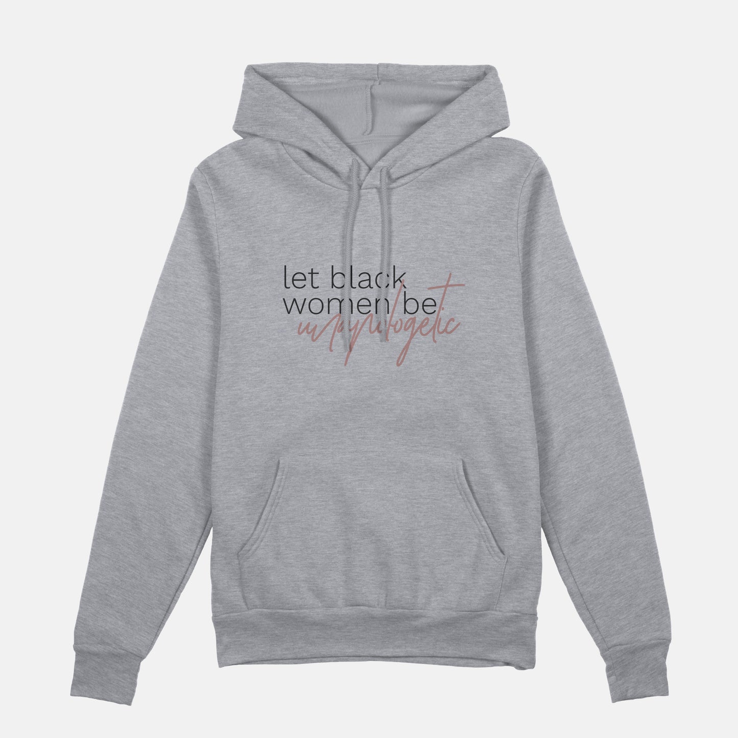 Let Black Women be Unapologetic | Hoodie