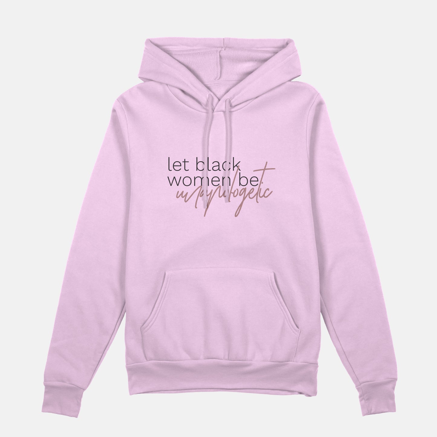 Let Black Women be Unapologetic | Hoodie