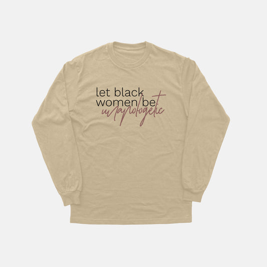 Let Black Women be Unapologetic  | Long Sleeve