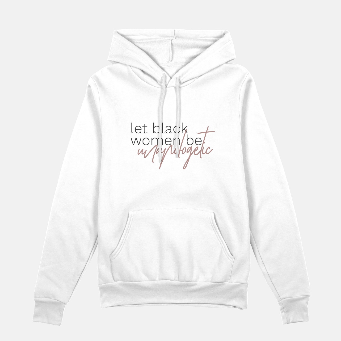 Let Black Women be Unapologetic | Hoodie