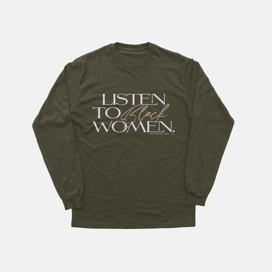 Listen To Black Women  | Long Sleeve