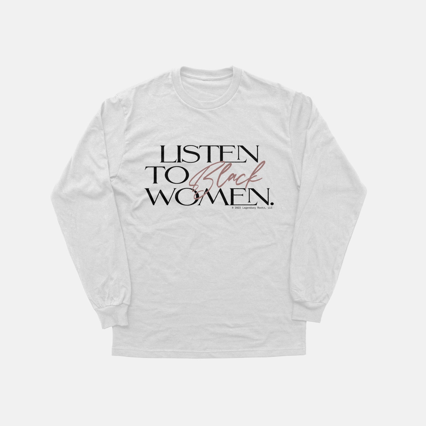 Listen To Black Women  | Long Sleeve