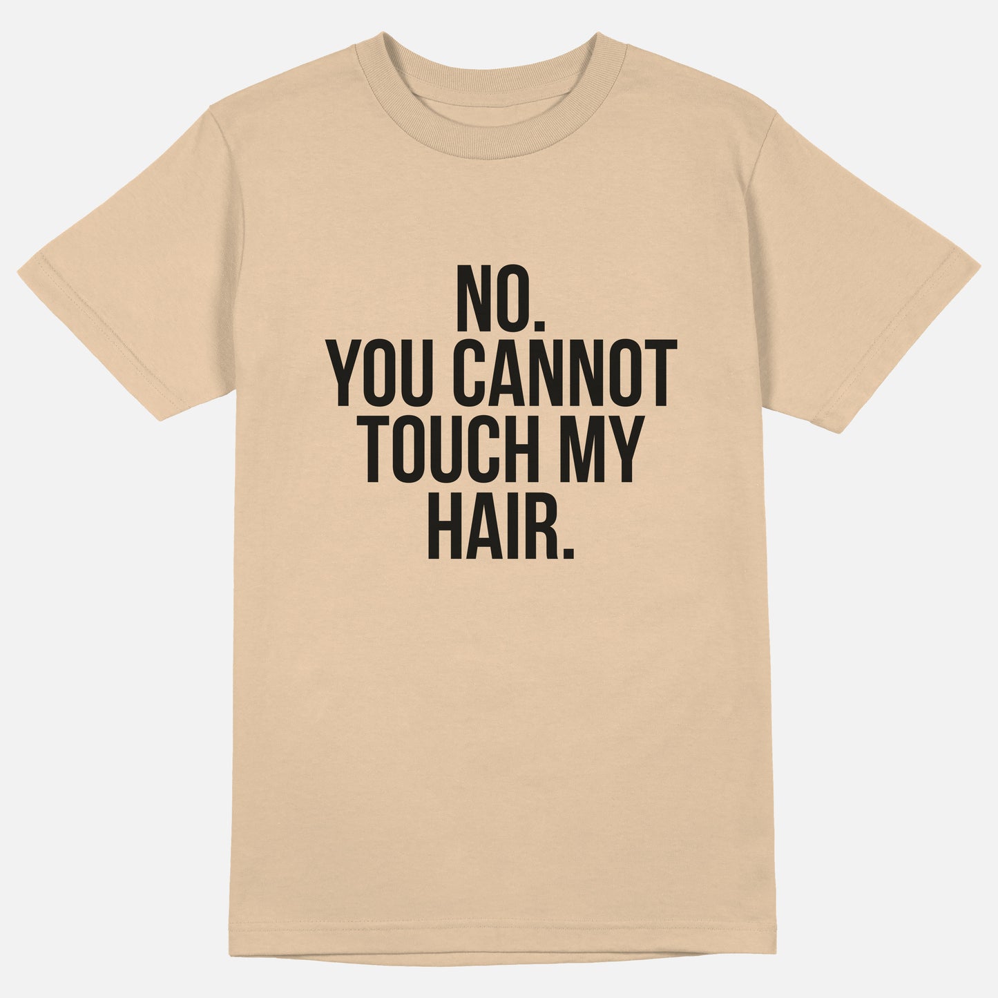 No. You Cannot Touch My Hair. | Tee