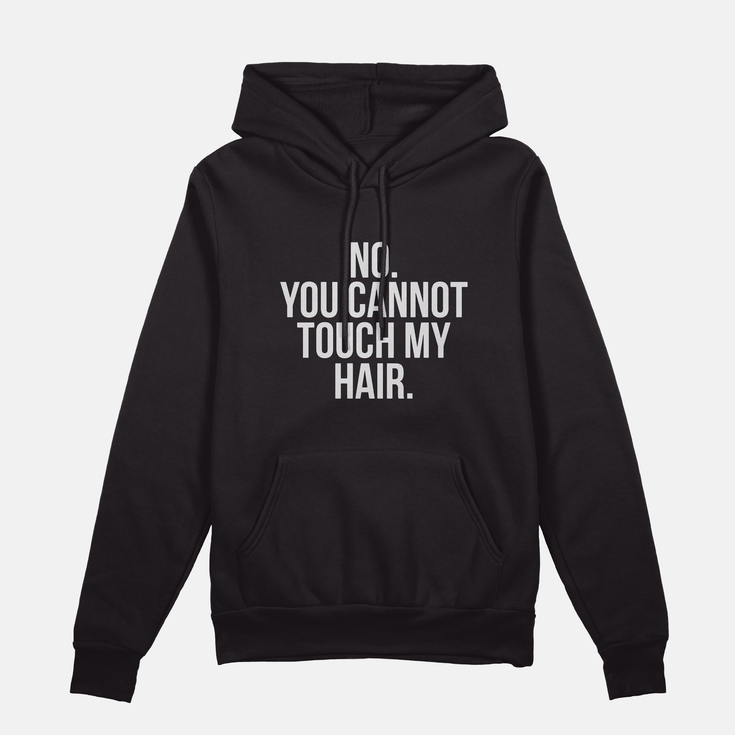 No. You Cannot Touch My Hair | Hoodie