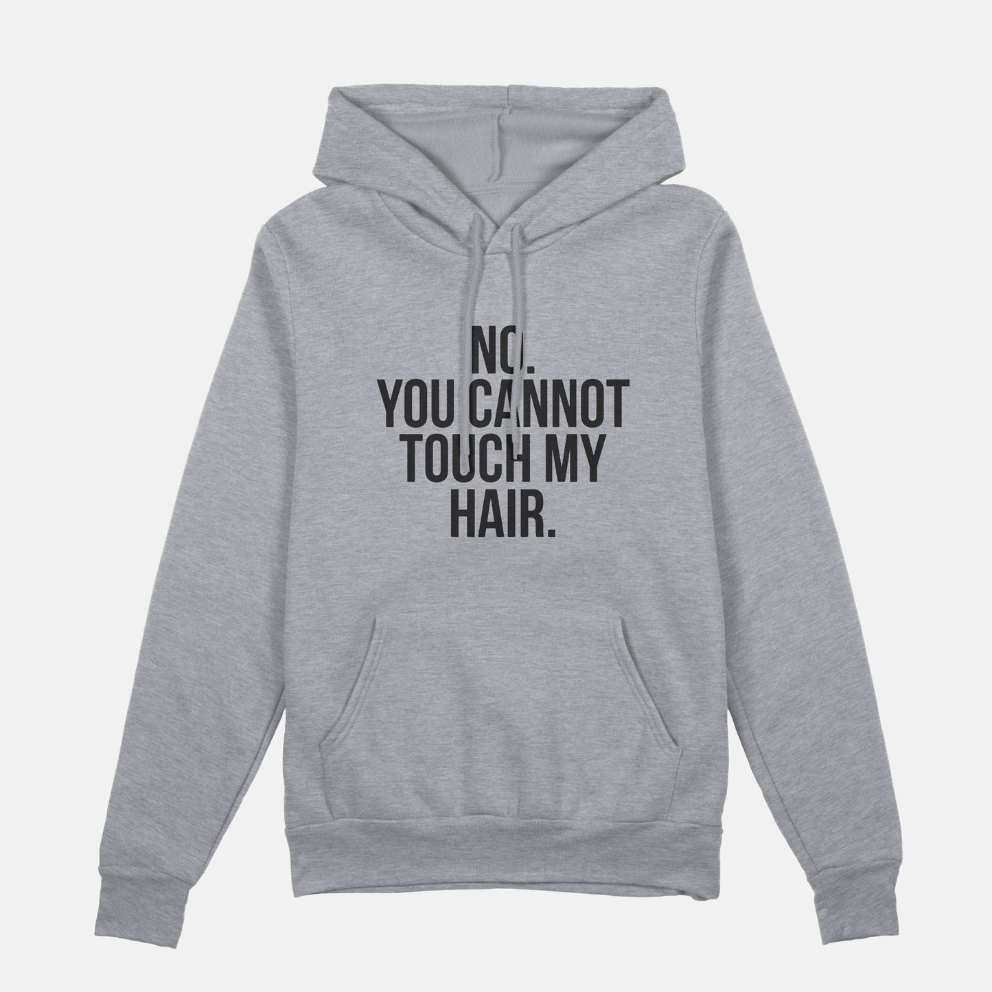 No. You Cannot Touch My Hair | Hoodie