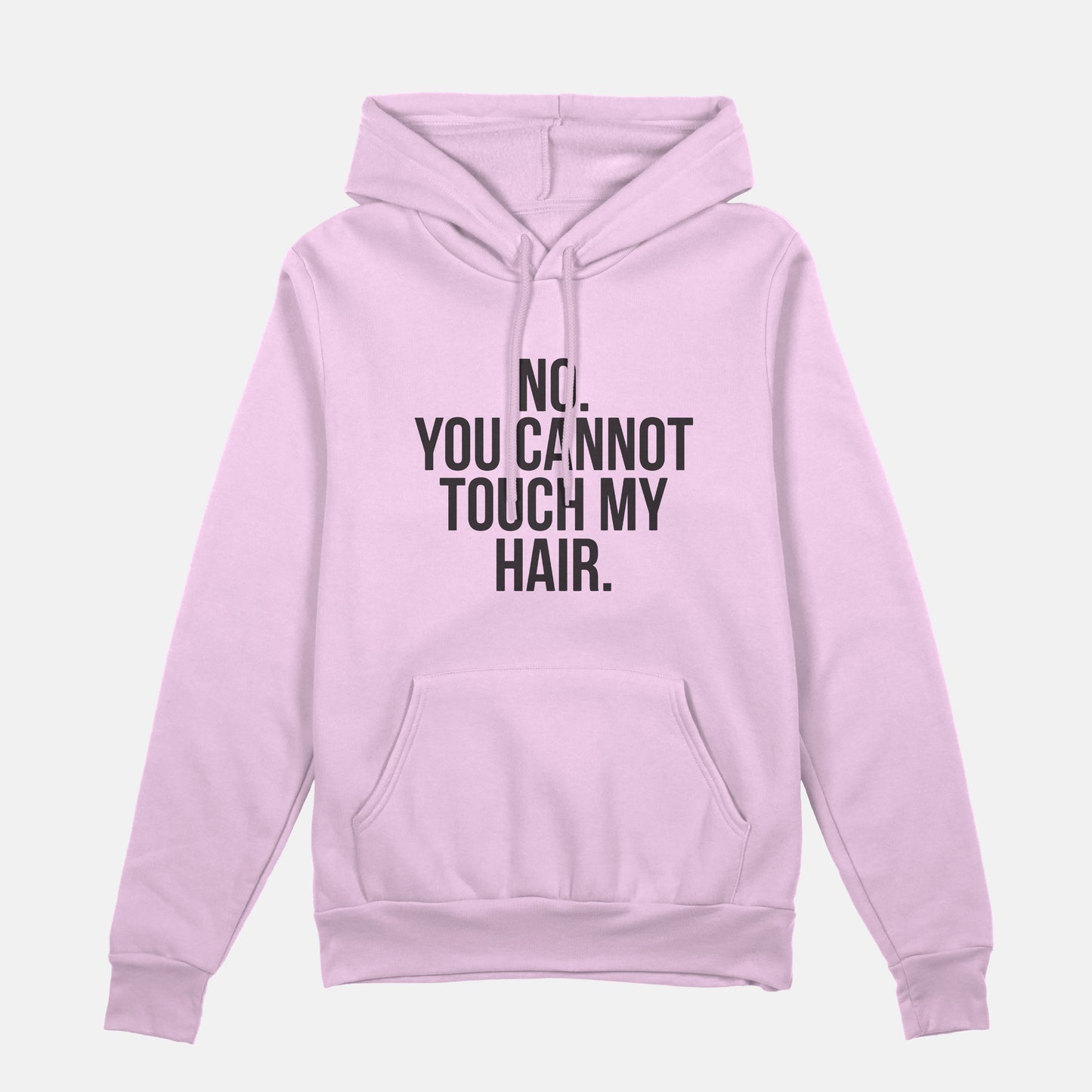 No. You Cannot Touch My Hair | Hoodie