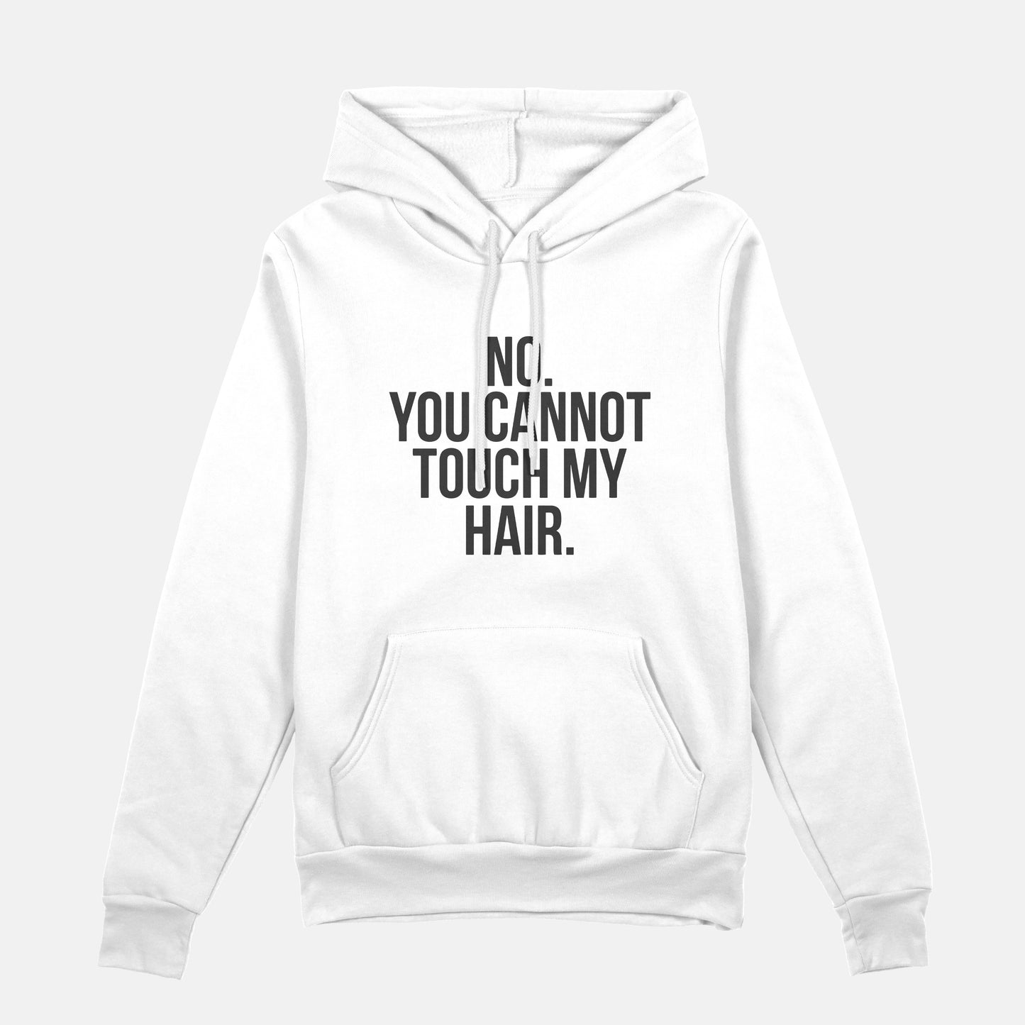No. You Cannot Touch My Hair | Hoodie