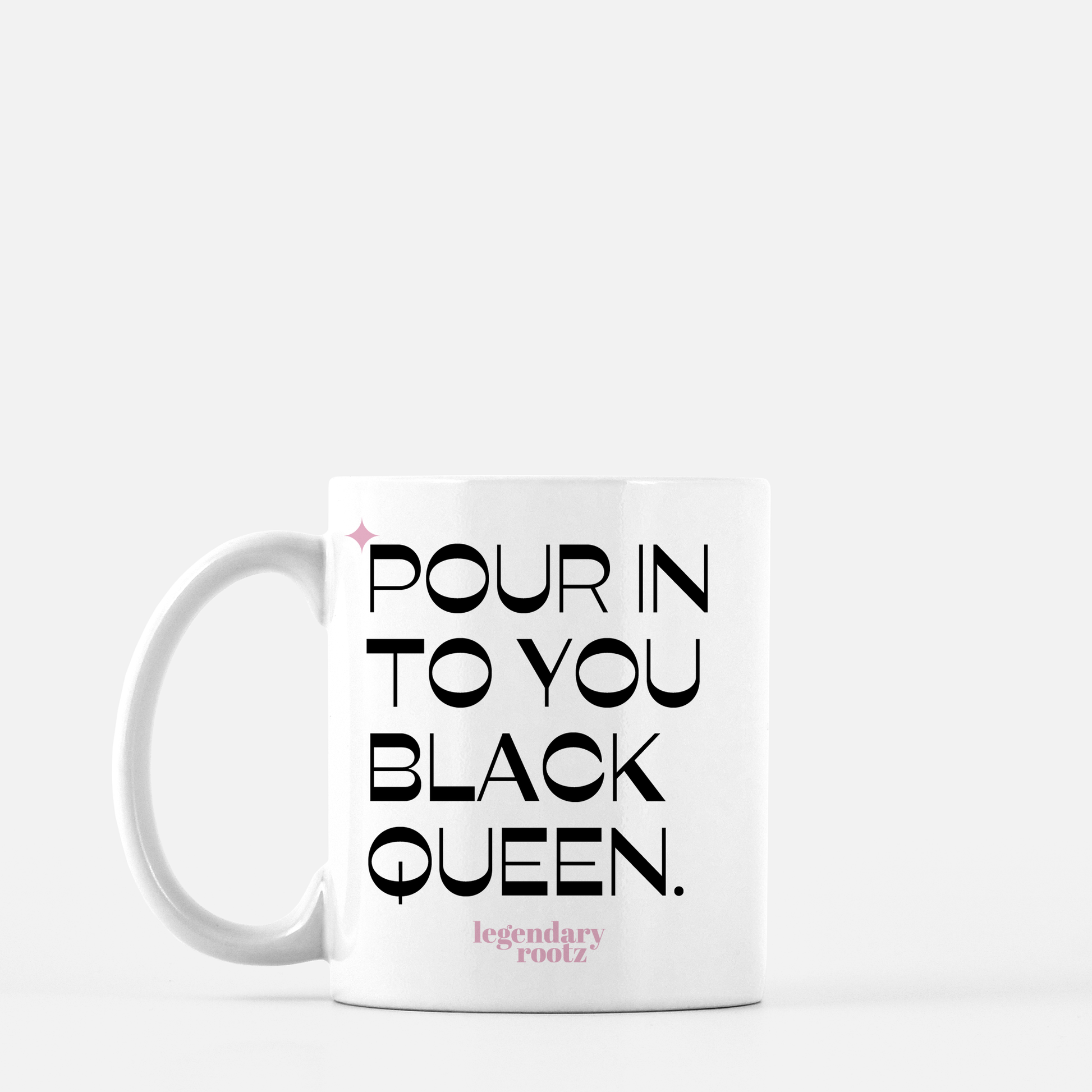 Pour In To You Black Queen | Mug - Legendary Rootz
