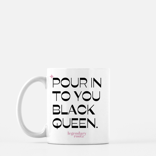 Pour In To You Black Queen | Mug - Legendary Rootz