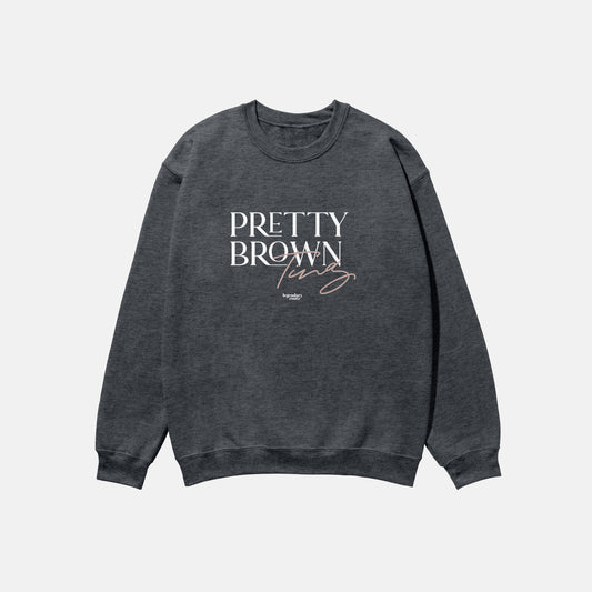 Pretty Brown Ting  | Crewneck