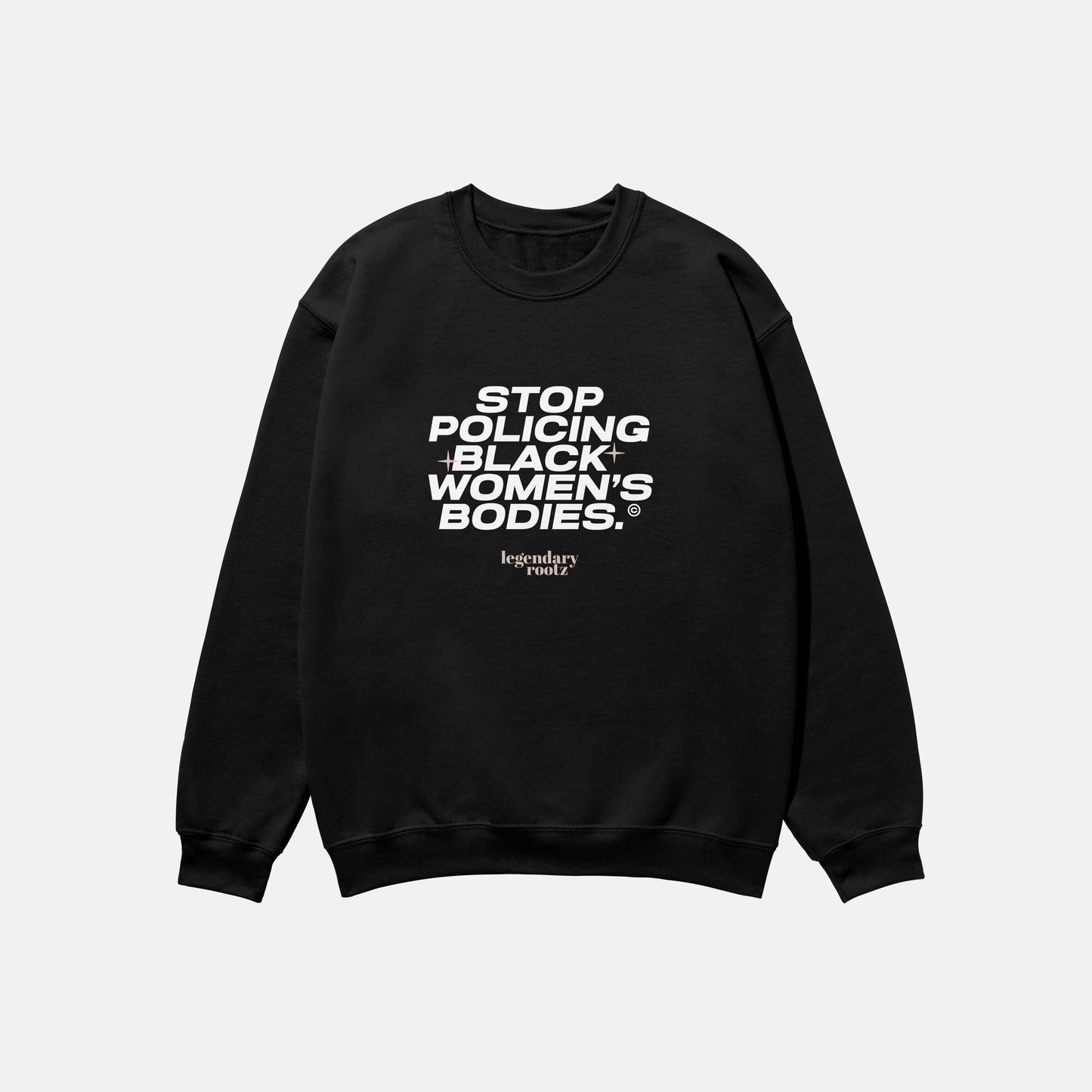 Stop Policing Black Women's Bodies | Crewneck