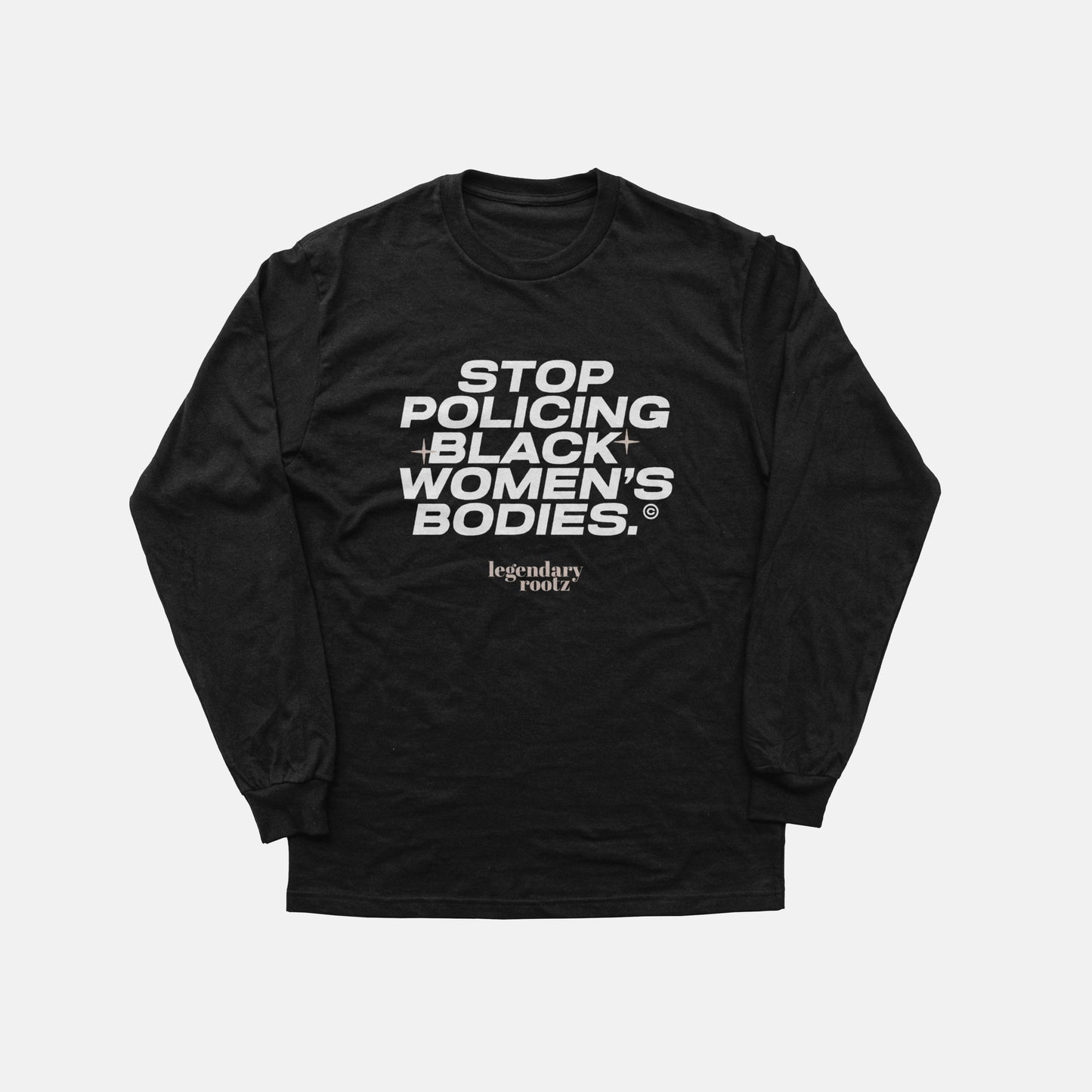 Stop Policing Black Women's Bodies | Long Sleeve