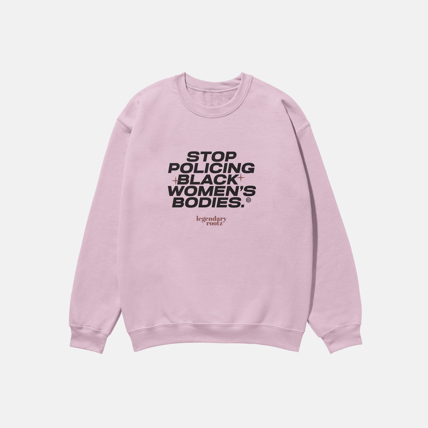 Stop Policing Black Women's Bodies | Crewneck