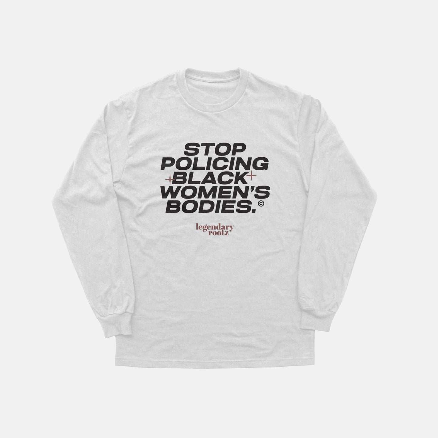Stop Policing Black Women's Bodies  | Long Sleeve