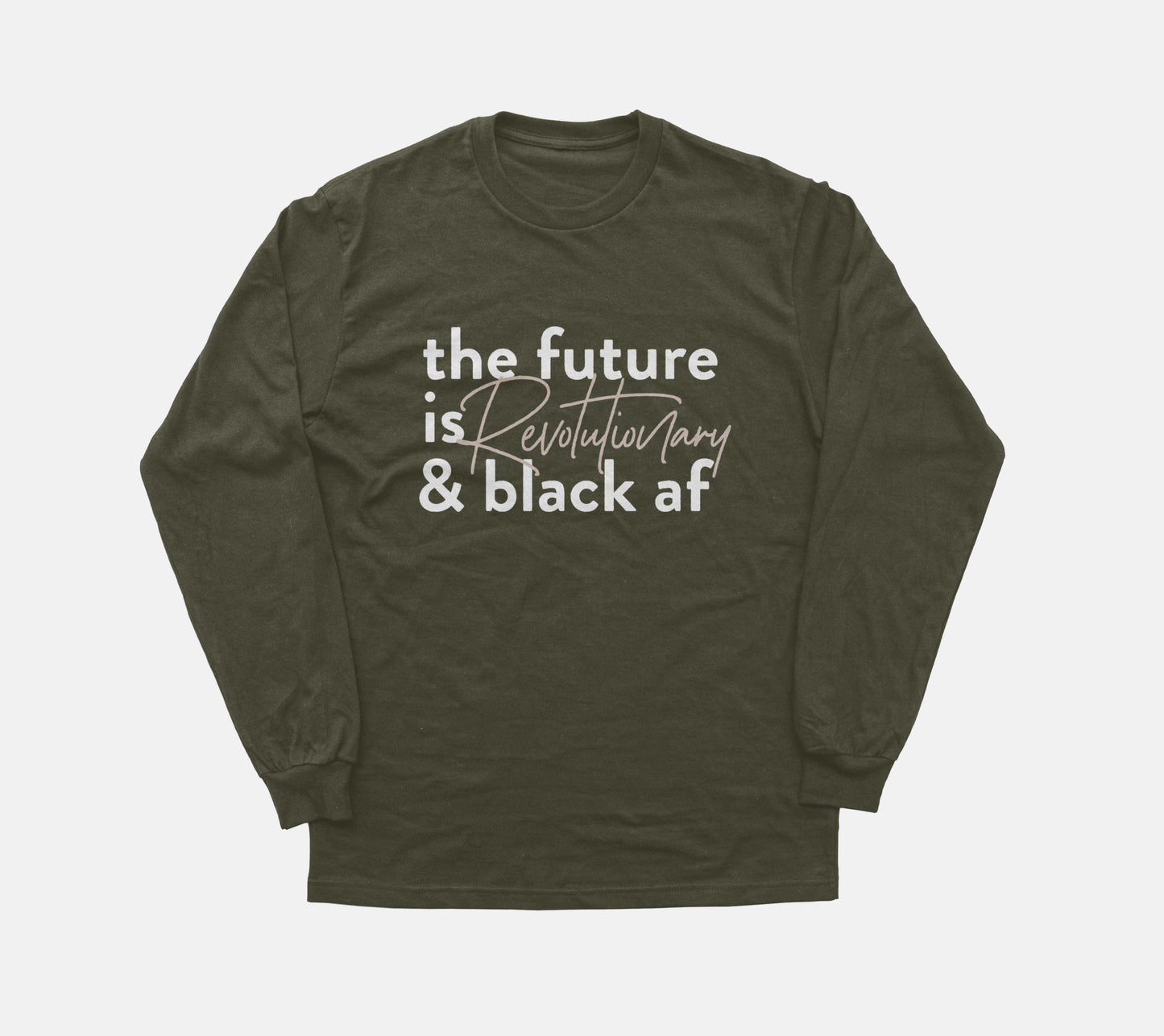 The Future Is Revolutionary And Black Af | Long Sleeve