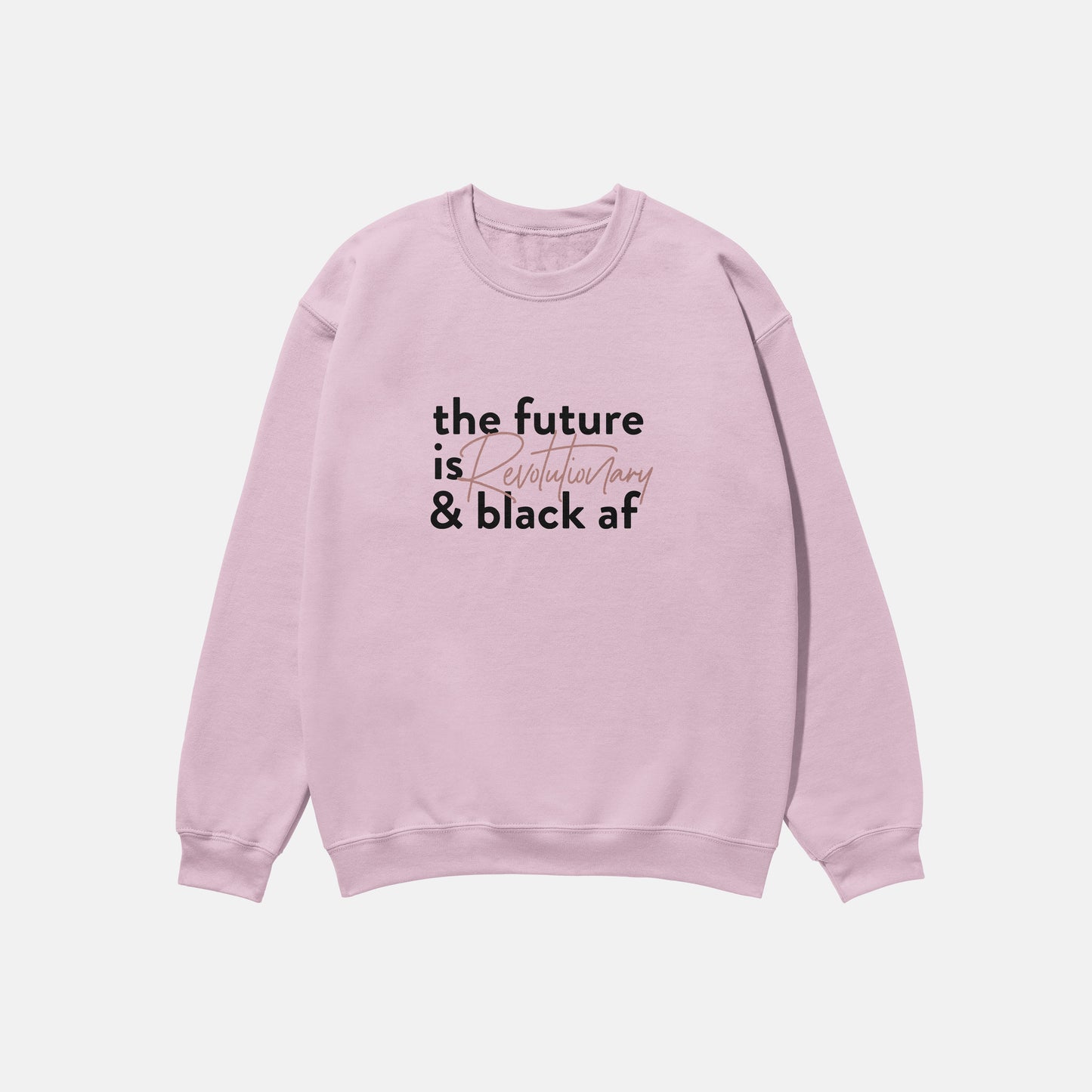 The Future Is Revolutionary And Black Af  | Crewneck