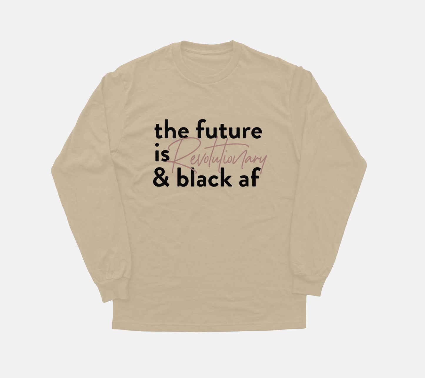 The Future Is Revolutionary And Black Af | Long Sleeve