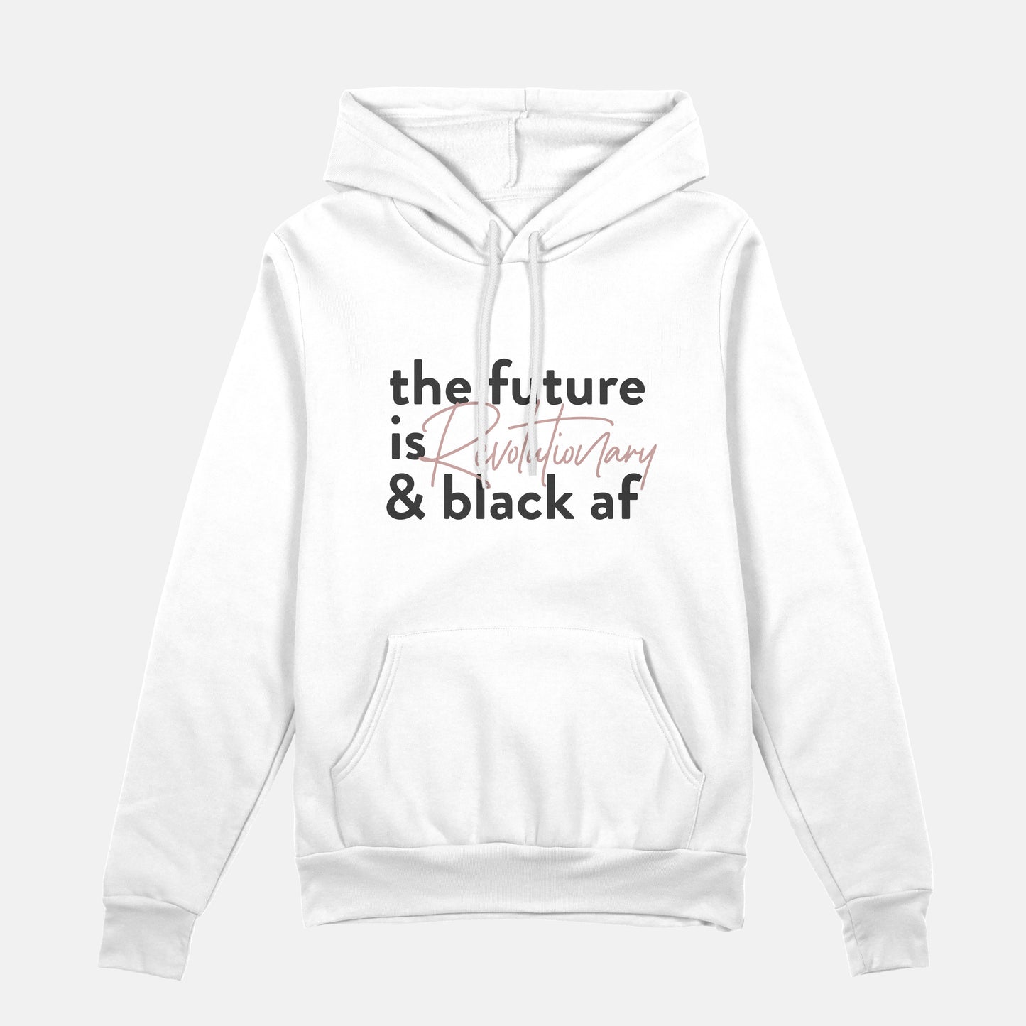 The Future Is Revolutionary And Black Af  | Hoodie