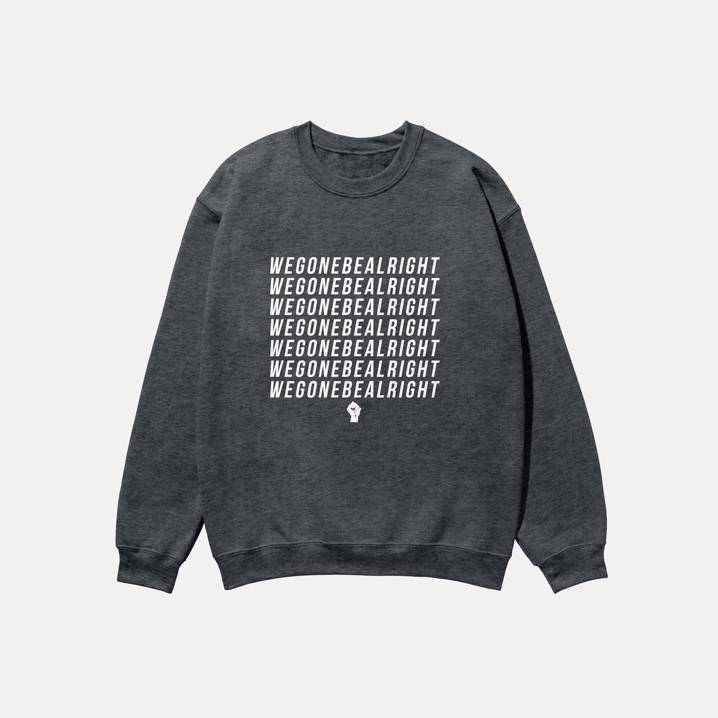 We Gone Be Alright  | Crewneck