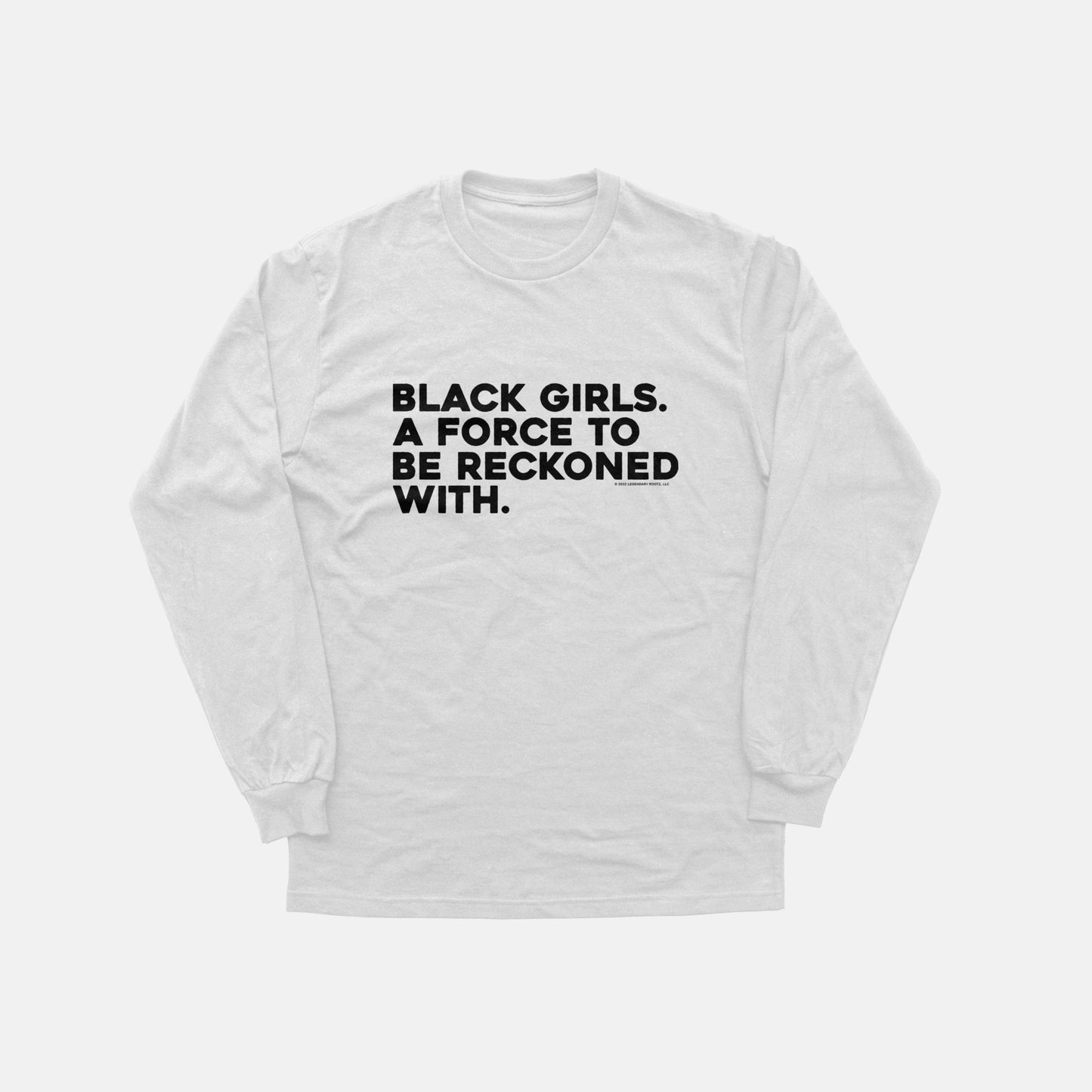 Black Girls Are A Force To Be Reckoned With | Long Sleeve