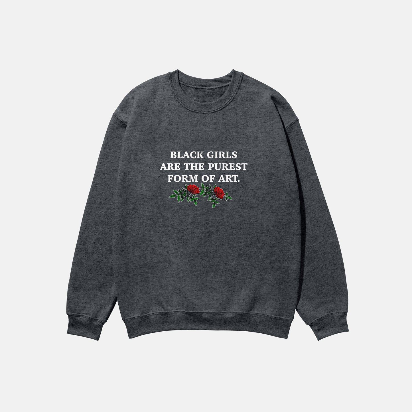 Black Girls Are The Purest Form Of Art  | Crewneck