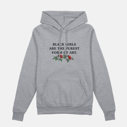 Black Girls Are The Purest Form Of Art  | Hoodie