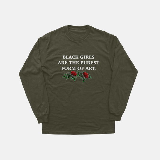 Black Girls Are The Purest Form Of Art  | Long Sleeve