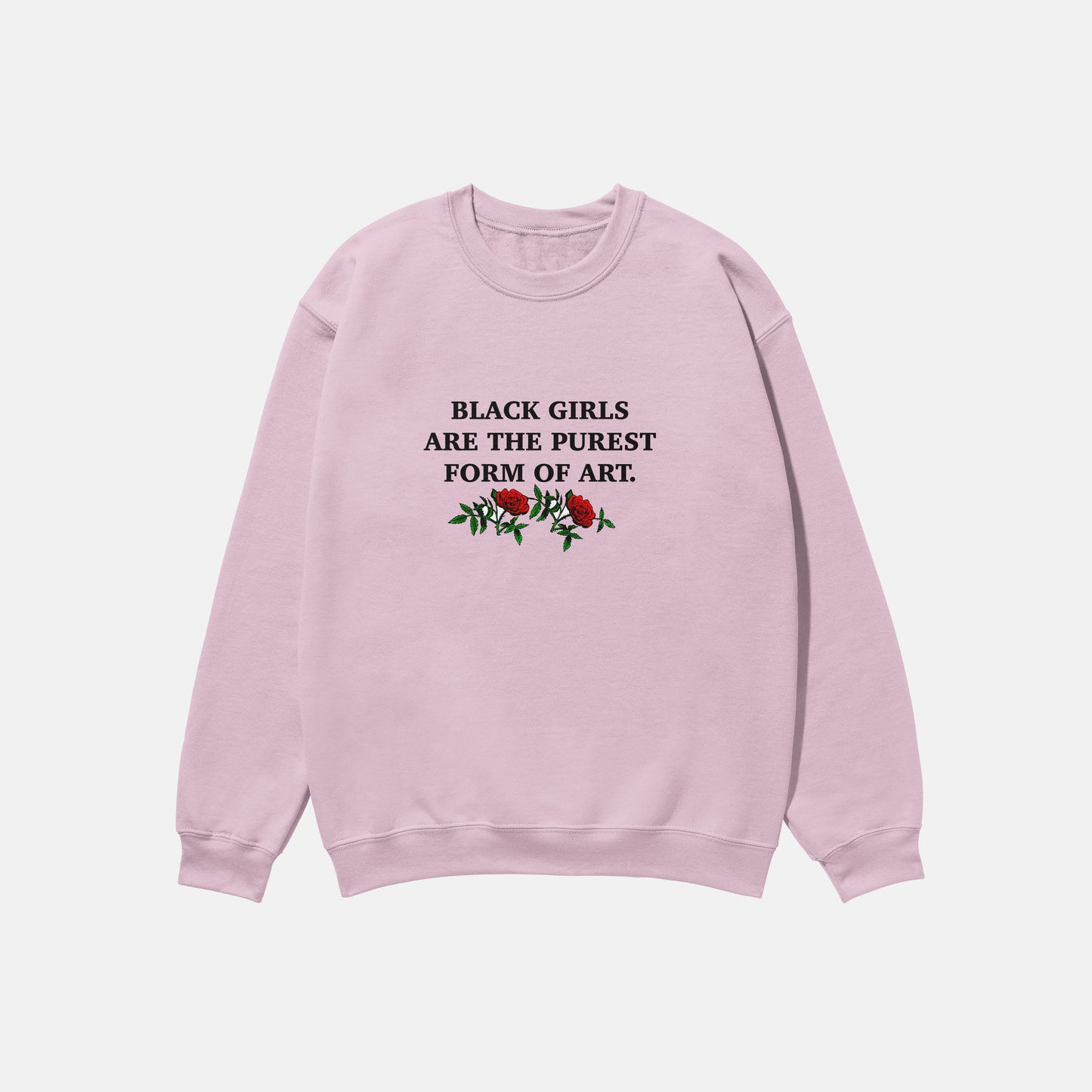Black Girls Are The Purest Form Of Art | Crewneck