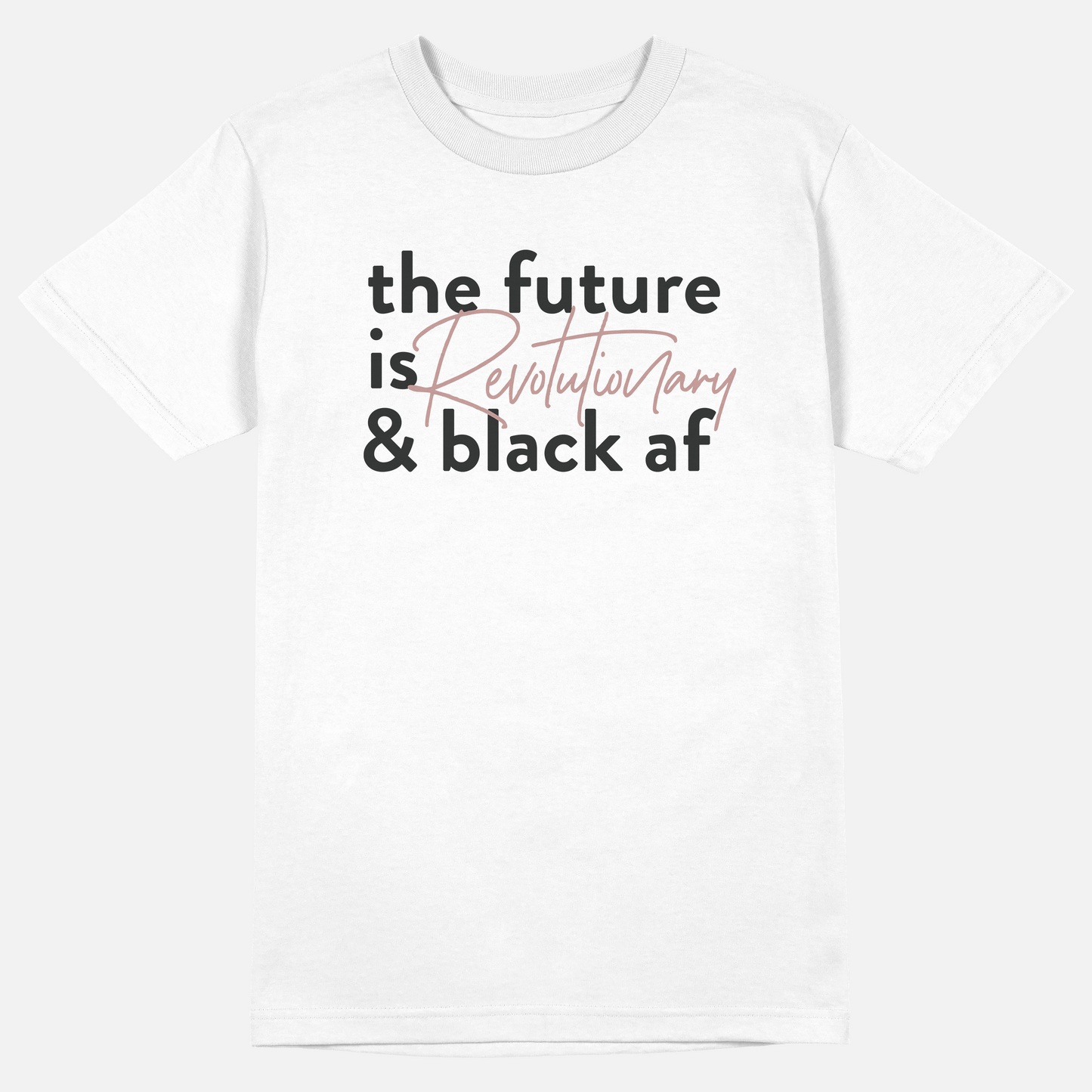 The Future Is Revolutionary And Black Af | Tee