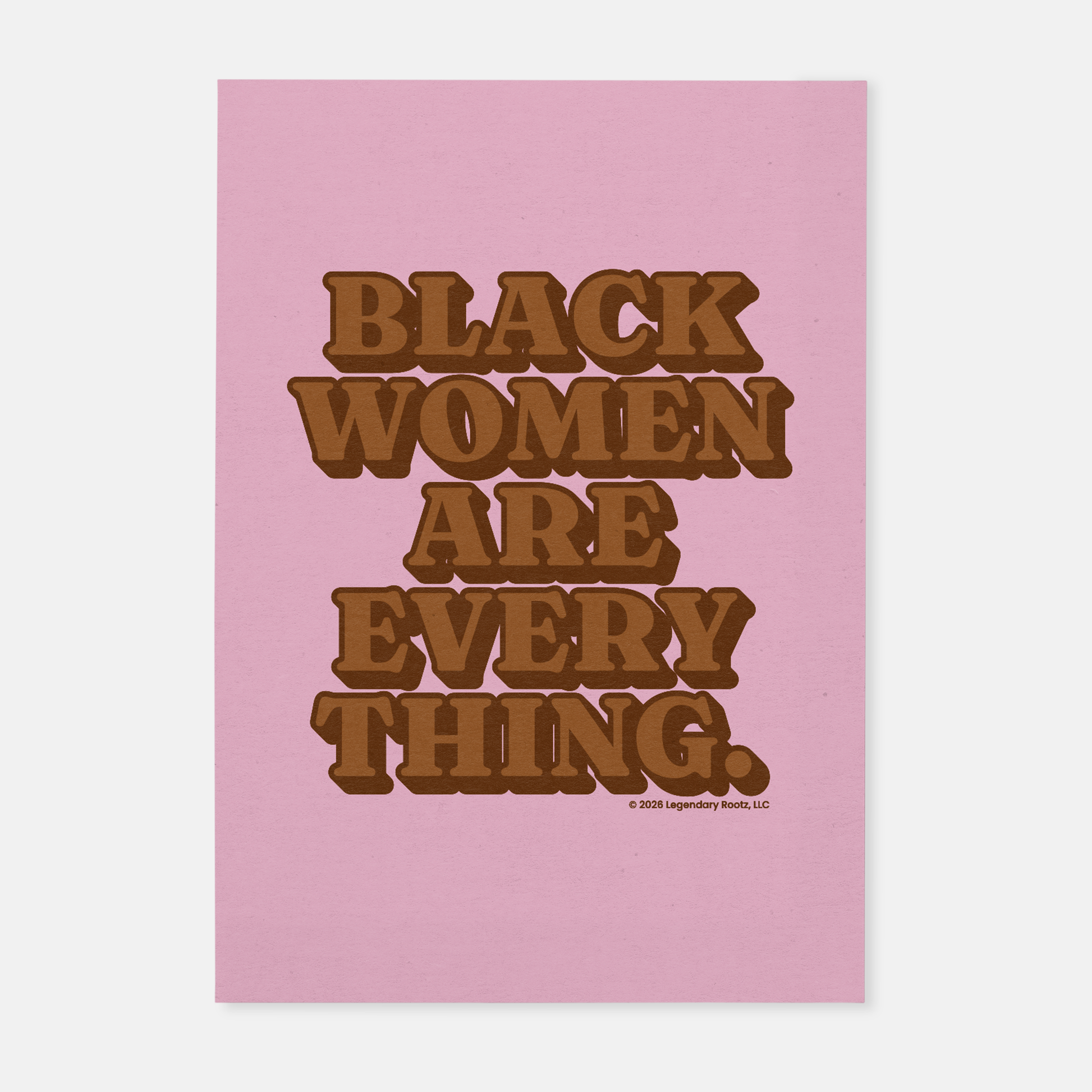 Pink art print with brown text 'BLACK WOMEN ARE EVERYTHING.' on a white background