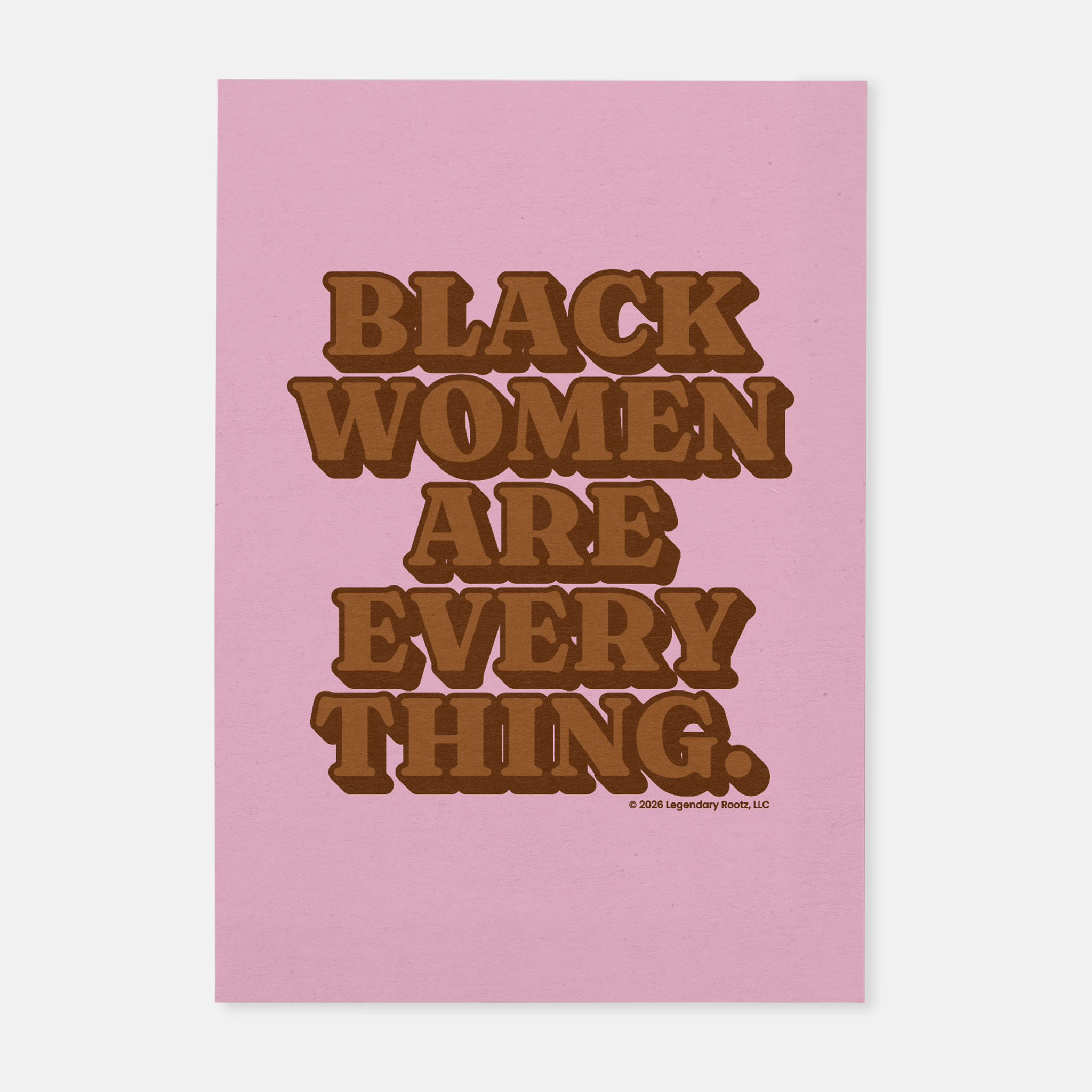 Pink art print with brown text 'BLACK WOMEN ARE EVERYTHING.' on a white background