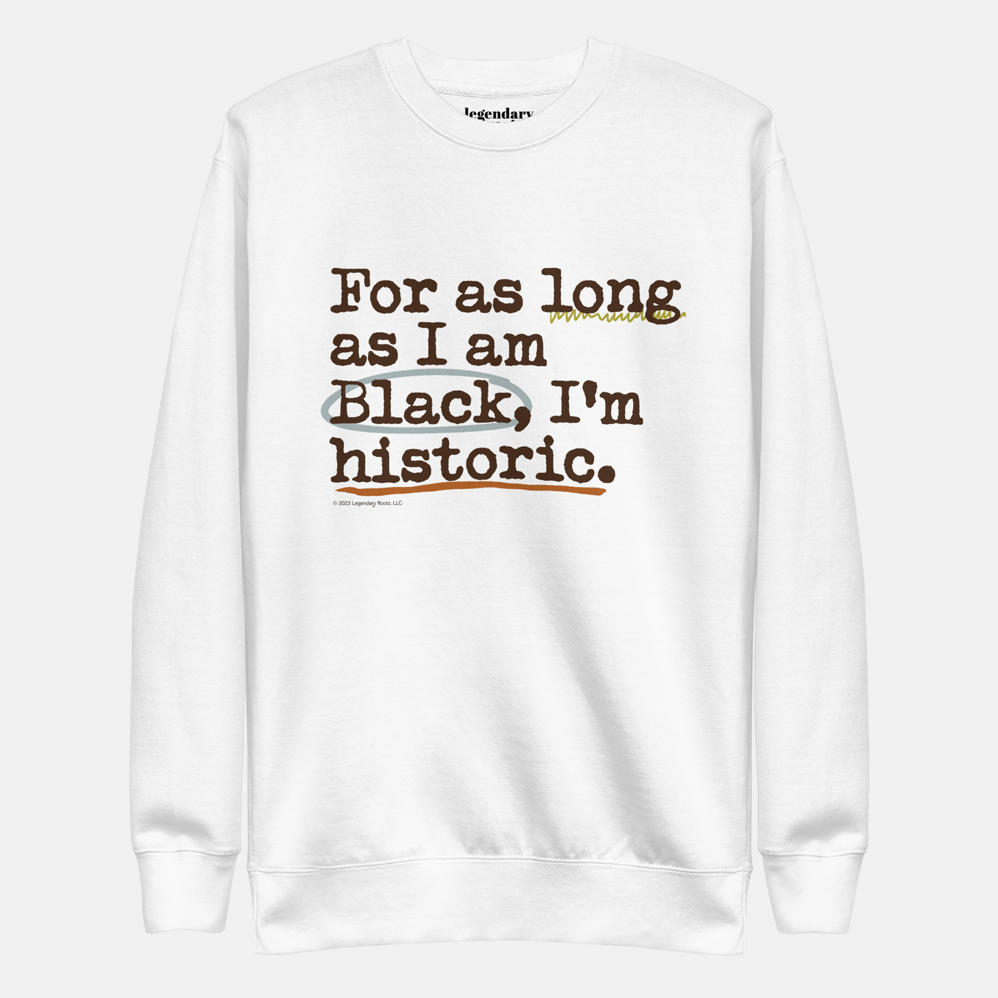 For As Long As I Am Black, I'm Historic | Sweatshirt