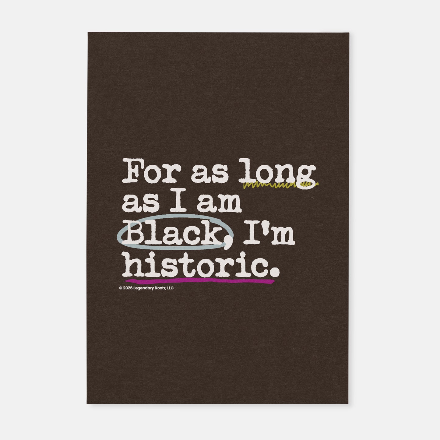 For As Long as I am Black, I'm Historic | Matte Art Print