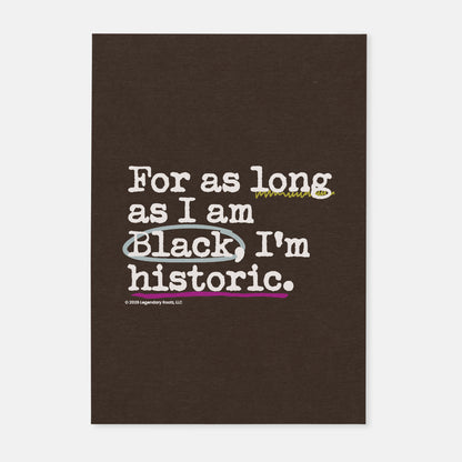 For As Long as I am Black, I'm Historic | Matte Art Print