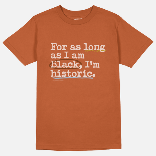 For As Long As I Am Black, I Am Historic | Tee