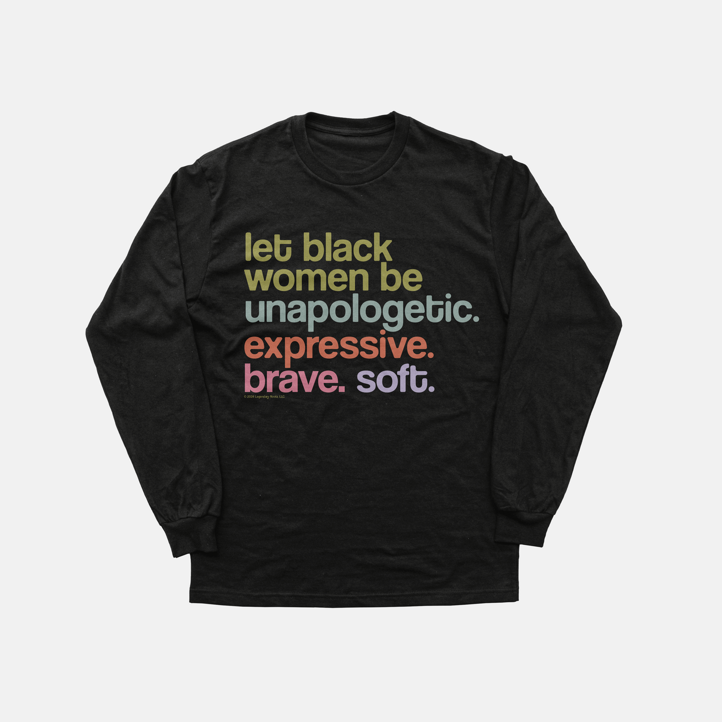 Let Black Women Be Unapologetic Expressive Brave Soft | Long Sleeve