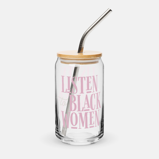 Listen To Black Women | Clear Glass Cup
